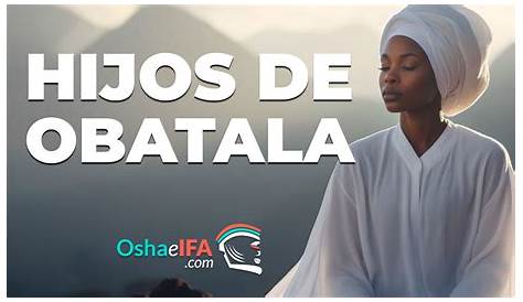 Las Hijas De Obatala Los Hijos E?