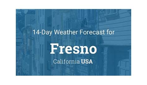 15 Day Forecast Fresno California Usa 14 Погода