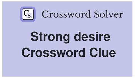 Оригинальное название: The Strong Desire Crossword Clue: Your Ultimate Guide