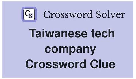 Тайванская технологическая компания Crossword Clue: ваше полное руководство