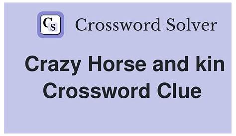 Раскрыта тайна: Crazy Horse и Kin Crossword Clue