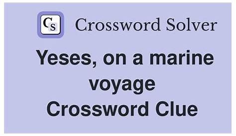 Оригинальное название: The Yeses on a Marine Voyage Crossword Clue