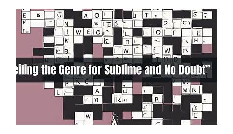 Оригинальное название: Unlocking the Genre for Sublime and No Doubt Crossword Clue: Your Ultimate Guide