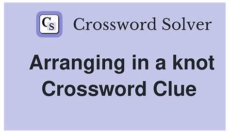 Оригинальное название: The Answer to the Arranging in a Knot Crossword Clue