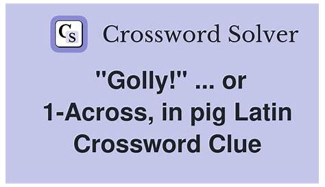 Разблокировка ответа на «Golly!»… или 1-Across, в клей-коде латинских кроссвордов