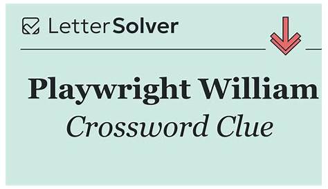 Оригинальное название: The Playwright William Crossword Clue: Your Ultimate Guide