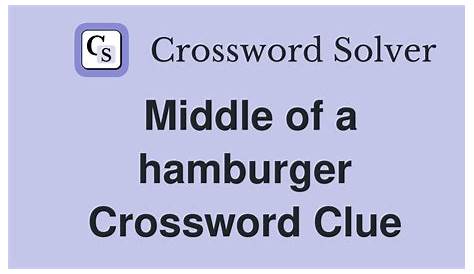 Оригинальное название: The Middle of a Hamburger Crossword Clue