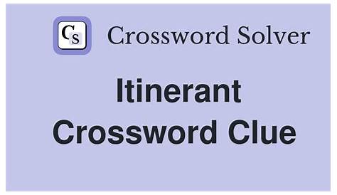 Оригинальное название: The Itinerant Crossword Clue: Your Guide to the Answer and Hints