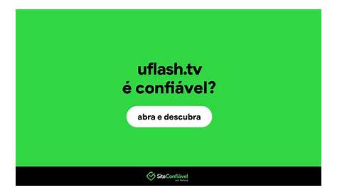 The Ultimate Guide To Uflashbrasilcom Everything You Need To Know Uflash Tv é Confiável? Uflash é Segura? Site Confiável