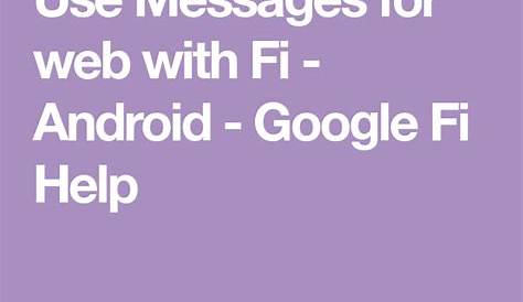 Google Fi помогает использовать сообщения для Интернета с Android Ful