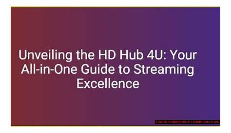 Разблокируйте World of Entertainment Hd Hub 4ucom — ваше окончательное руководство по высококачественному развлекательному назначению 4u
