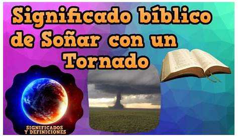 Soñar Con Tornados Según La Biblia Interpretaciones De Un Sueño Torbellino Quo Mx