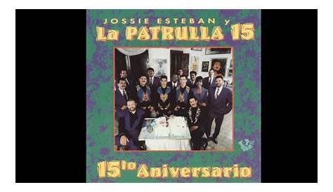 Jossie Esteban Fecha De Nacimiento Y La Patrulla 15