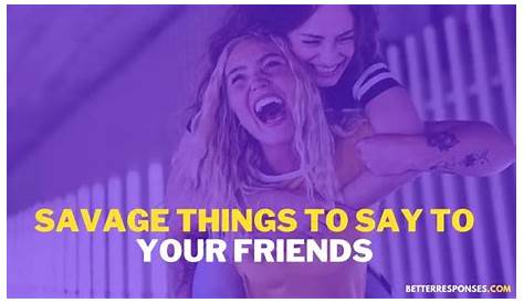Savage Comebacks For Friendstimeline Друзья Пин на случайности