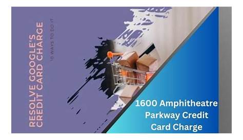 1600 Амфитеатр Парквей Кредитная карта Заряд