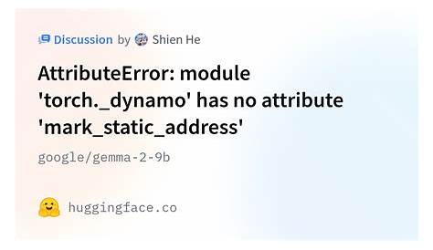 Атрибутор: Модуль «torch._dynamo» Не имеет атрибута «mark_static_address» Ошибка «torch» «cov» · Выпуск 69