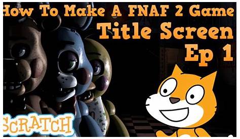Fnaf Unblo Five Night at Freddy’s Scratch Project Fredbear Map Update Part 2 (недоступная ссылка — история).