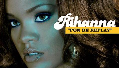 Rihannas Breakthrough How Old Was Rihanna When She Made Pon De Replay (альбом)