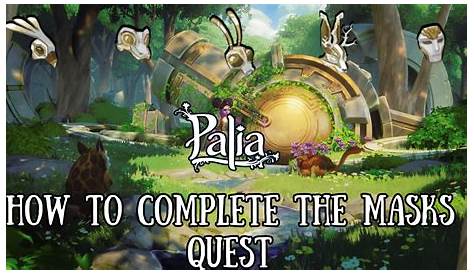 Узнайте значение масок Palia Complete Mask Quest Guide? Откройте для себя каждое место маски?