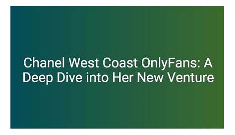 Chanel West Coast OnlyFans: Глубокое погружение в ее путешествие и успех