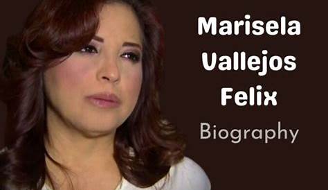 Марисела Вальехос Феликс: всеобъемлющая биография и обзор карьеры