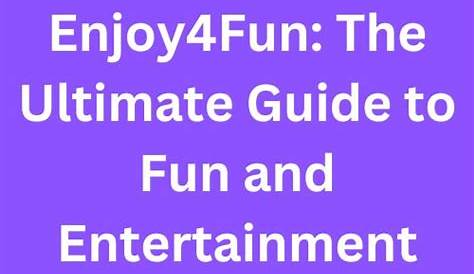 Оригинальное название: The Ultimate Guide to Fun and Entertainment
