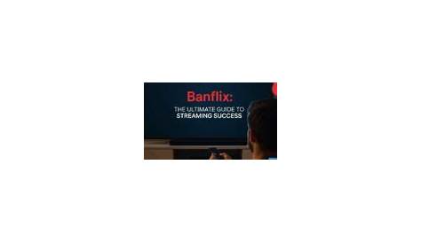 Banflix.com: Ваше окончательное руководство по потоковой передаче