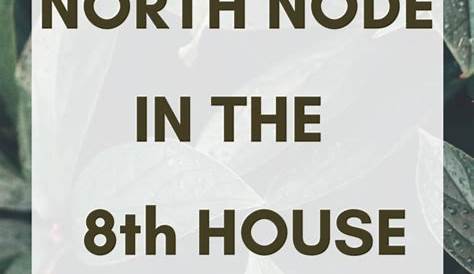 Узел 8th House North Nodxe часто характеризуется чрезвычайной одержимостью