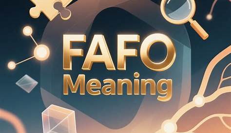 Определение значения и последствий Fafo » Decode Slang »