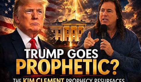 Ким Клемент и Дональд Трамп: пророчества, политика и стремление к судьбе