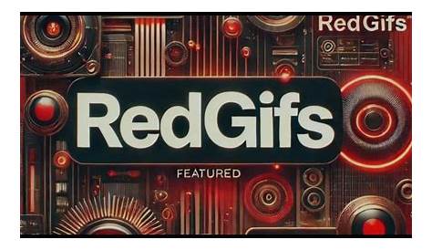 RedGifs: конечная цель для ваших потребностей в Gif
